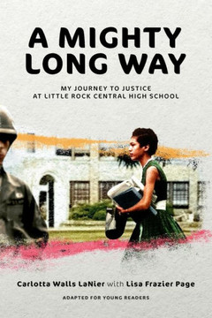 A Mighty Long Way (Adapted for Young Readers) : My Journey to Justice at Little Rock Central High School