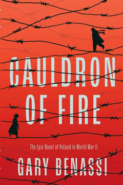 Cauldron of Fire : The Epic Novel of Poland in World War II Cauldron of Fire : The Epic Novel of Poland in World War II