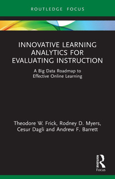 Innovative Learning Analytics for Evaluating Instruction : A Big Data Roadmap to Effective Online Learning