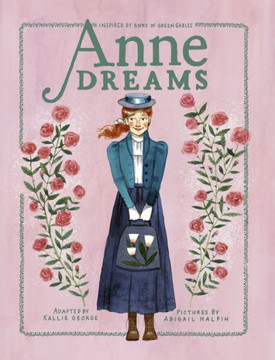 Anne Dreams : Inspired by Anne of Green Gables Anne Dreams : Inspired by Anne of Green Gables
