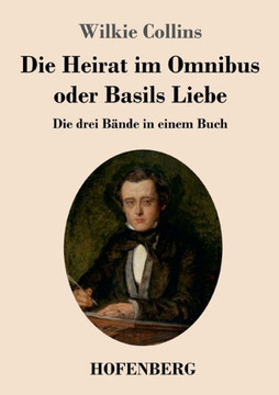 Die Heirat im Omnibus oder Basils Liebe : Die drei Bände in einem Buch