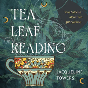 Tea Leaf Reading : Your Guide to More Than 500 Symbols Tea Leaf Reading : Your Guide to More Than 500 Symbols