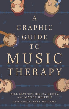 A Graphic Guide to Music Therapy A Graphic Guide to Music Therapy