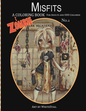 Misfits A Zombie Coloring Book For Adults And Odd Children Art By White Stag