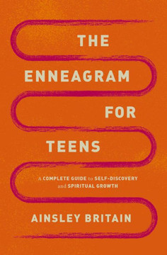 The Enneagram for Teens : A Complete Guide to Self-Discovery and Spiritual Growth The Enneagram for Teens : A Complete Guide to Self-Discovery and Spiritual Growth