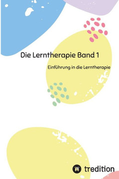 Die Lerntherapie Band 1 : Einführung in die Lerntherapie