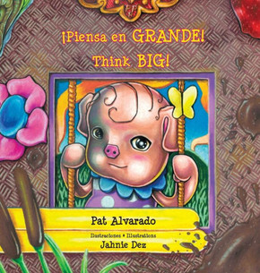 Piensa en Grande * Think Big : La Historia de Una Cerdita * a Little Pig's Story