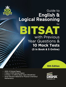 Guide to English & Logical Reasoning for BITSAT with Previous Year Questions & 10 Mock Tests - 5 in Book & 5 Online 10th Edition | PYQs | Revision Material for Physics, Chemistry & Mathematics | Guide to English & Logical Reasoning for BITSAT with Previous Year Questions & 10 Mock Tests - 5 in Book & 5 Online 10th Edition | PYQs | Revision Material for Physics, Chemistry & Mathematics |