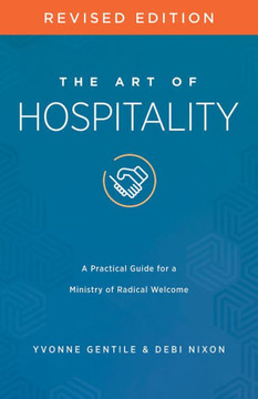 The Art of Hospitality Revised Edition : A Practical Guide for a Ministry of Radical Welcome
