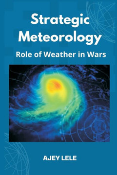 Strategic Meteorology: Role of Weather in Wars Strategic Meteorology: Role of Weather in Wars