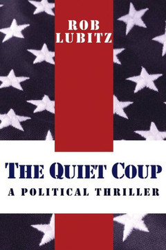 The Quiet Coup: A Political Thriller (A Ryan Butler Thriller) The Quiet Coup: A Political Thriller (A Ryan Butler Thriller)