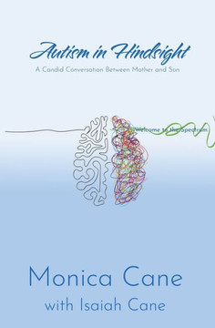 Autism in Hindsight : A Candid Conversation Between Mother and Son