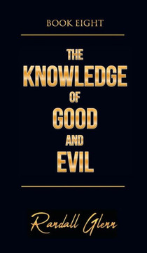 The Knowledge of Good and Evil : Book Eight The Knowledge of Good and Evil : Book Eight