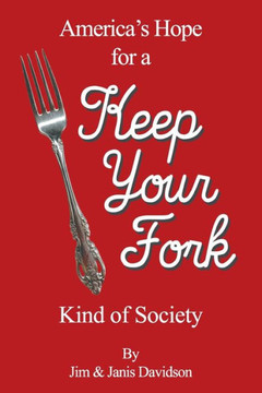 Keep Your Fork : America's Hope for a Keep Your Fork Kind of Society