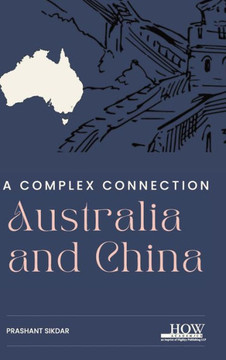 Australia and China : A Complex Connection