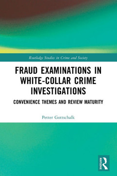 Fraud Examinations in White-collar Crime Investigations : Convenience Themes and Review Maturity