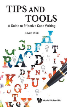 Tips and Tools : A Guide to Effective Case Writing