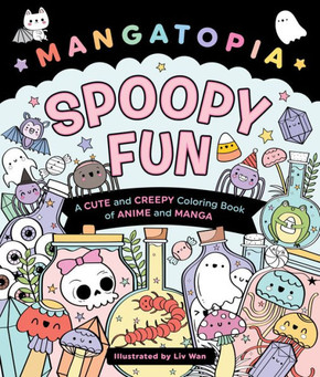Mangatopia: Spoopy Fun : A Cute and Creepy Coloring Book of Anime and Manga Mangatopia: Spoopy Fun : A Cute and Creepy Coloring Book of Anime and Manga