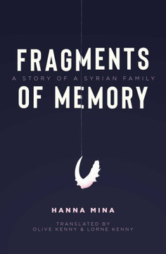 Fragments of Memory : A Story of a Syrian Family Fragments of Memory : A Story of a Syrian Family