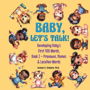 Baby, Let's Talk! Developing Baby's First 100 Words, Book 2 : Book 2 - Pronouns, Names and Location Words