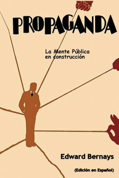 Propaganda : La mente pública en construcción (Spanish Edition)