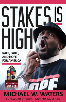Stakes Is High: Race, Faith, And Hope For America