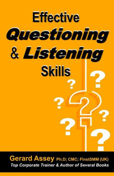 Effective Questioning & Listening Skills : #Effective Communication Skills #Mastering Questioning Techniques #Active Listening Strategies #Interpersonal Skills for Success #Asking Right Questions