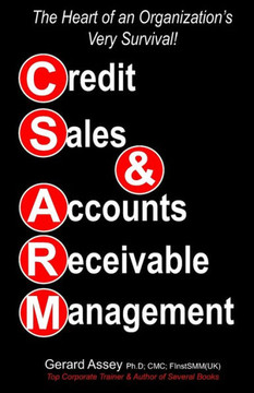 Credit Sales & Accounts Receivable Management : The Heart of an Organization's Very Survival!