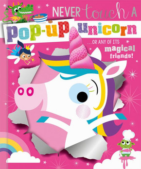 Never Touch a Pop-Up Unicorn! Never Touch a Pop-Up Unicorn!