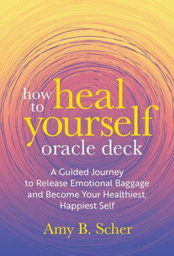HOW TO HEAL YOURSELF ORACLE DECK : A Guided Journey to Release Emotional Baggage and Become Your... Healthiest, Happiest Self HOW TO HEAL YOURSELF ORACLE DECK : A Guided Journey to Release Emotional Baggage and Become Your... Healthiest, Happiest Self