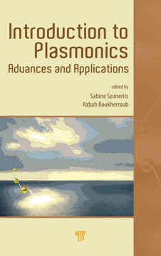 Introduction to Plasmonics : Advances and Applications