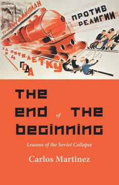 The End of the Beginning : Lessons of the Soviet Collapse