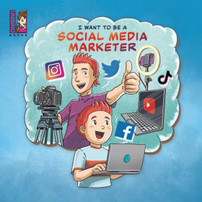 I Want to be a Social Media Marketer : Modern Careers for Kids, Social Media Influencers