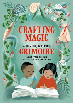 Crafting Magic : A Junior Witch's Grimoire Crafting Magic : A Junior Witch's Grimoire