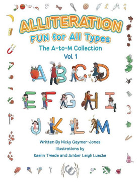 Alliteration Fun For All Types : Volume 1, The A to M Collection