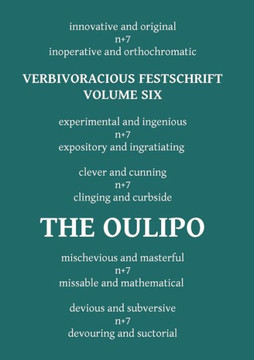 Verbivoracious Festschrift Volume Six : The Oulipo