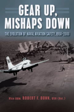 Gear Up, Mishaps Down : The Evolution of Naval Aviation Safety, 1950-2000