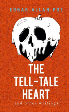 The Tell-Tale Heart and Other Writings The Tell-Tale Heart and Other Writings