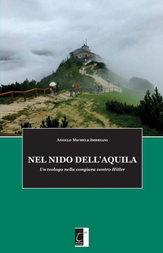 Nel nido dell'aquila. Un teologo nella congiura contro Hitler