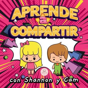 Aprende a Compartir con Shannon y Cam : Lecciones inspiradoras sobre generosidad para niños