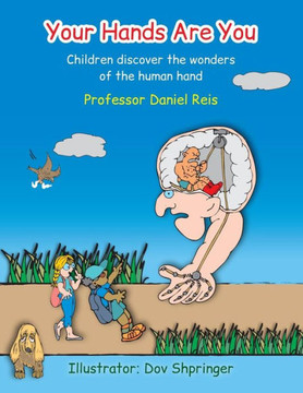 Your Hands Are You : Children Discover the Wonders of the Human Hand