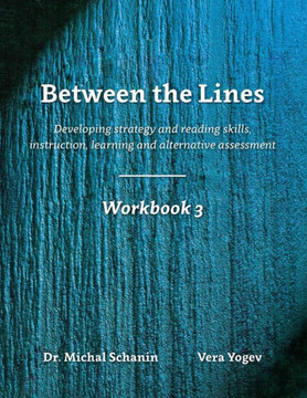 Between the Lines : Workbook 3: Developing Strategic Reading Skills Instruction Learning Alternative Assessment Between the Lines : Workbook 3: Developing Strategic Reading Skills Instruction Learning Alternative Assessment