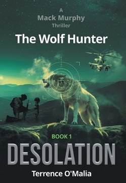 The Wolf Hunter : Desolation: Book 1 in the Mack Murphy Series The Wolf Hunter : Desolation: Book 1 in the Mack Murphy Series