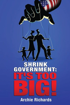 Shrink Government : It's Too Big!