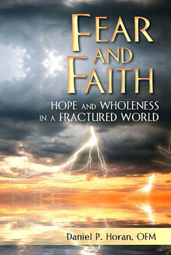 Fear and Faith : Spirituality, Hope, and Wholeness in a Fractured World (t)