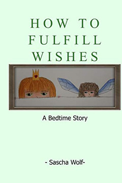 How To Fulfill Wishes: A Bedtime Story