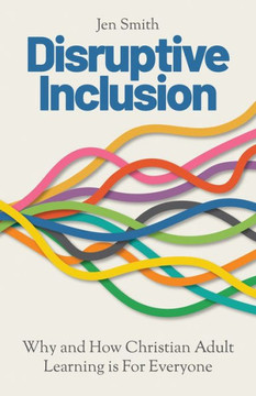 Disruptive Inclusion : Why and How Christian Adult Learning is For Everyone