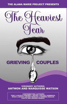 The Heaviest Tear Grieving Couples The Heaviest Tear Grieving Couples