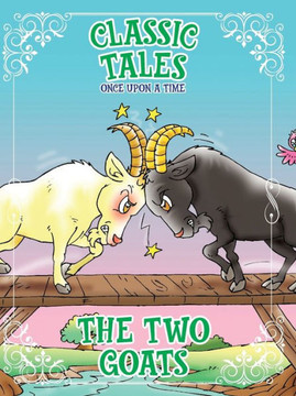 Classic Tales Once Upon a Time The Two Goats Classic Tales Once Upon a Time The Two Goats