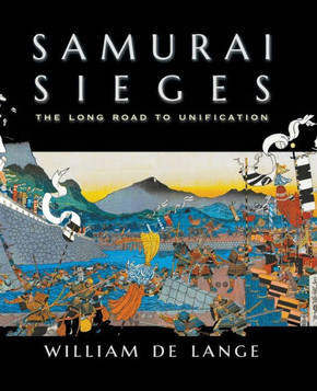 Samurai Sieges : The Long Road to Unification